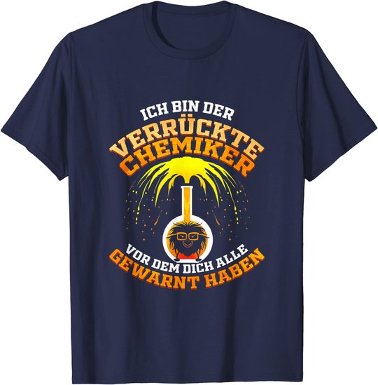 Verrückter Chemiker Geschenk für Laborant Chemie Lehrer T-Shirt