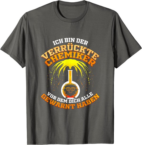 Verrückter Chemiker Geschenk für Laborant Chemie Lehrer T-Shirt