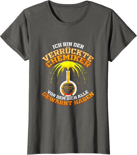 Verrückter Chemiker Geschenk für Laborant Chemie Lehrer T-Shirt