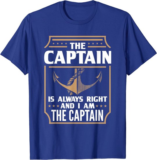 The Captain is always right T-shirt for boat owners T-Shirt