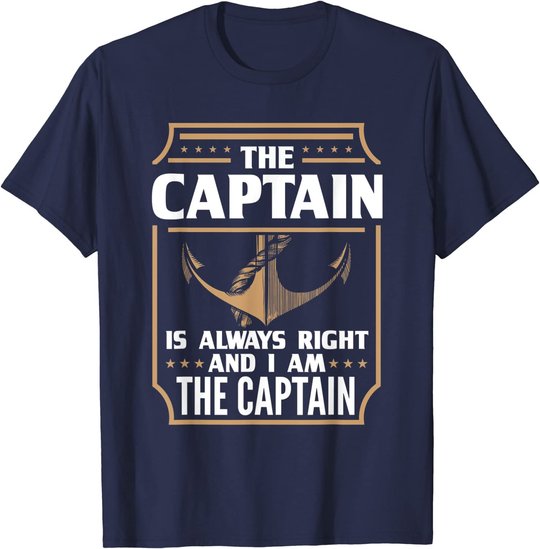 The Captain is always right T-shirt for boat owners T-Shirt