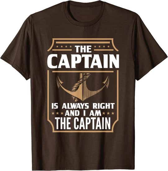 The Captain is always right T-shirt for boat owners T-Shirt