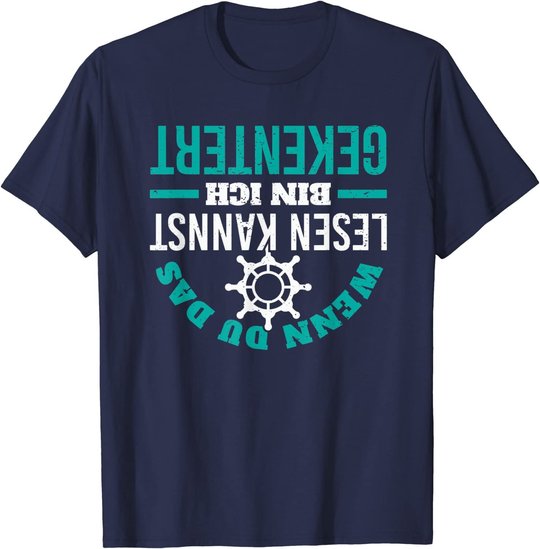 Kapitän Segeln Schifffahrt Kentern Skipper Spruch T-Shirt