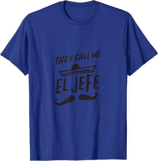 The Call Me El Jefe Bragging Chef Geschenk Cinco De Mayo T-Shirt
