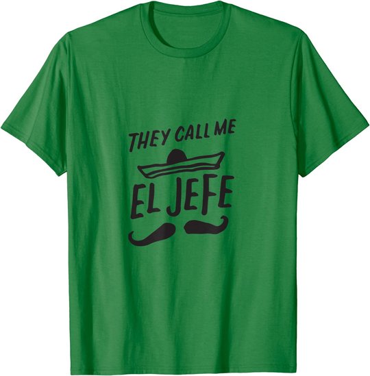 The Call Me El Jefe Bragging Chef Geschenk Cinco De Mayo T-Shirt
