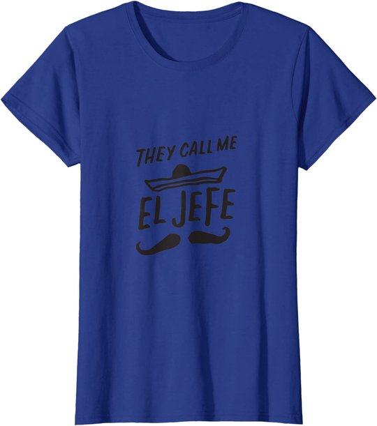 The Call Me El Jefe Bragging Chef Geschenk Cinco De Mayo T-Shirt