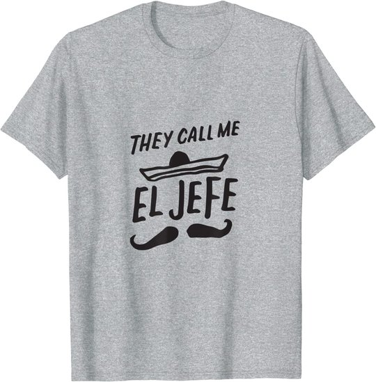 The Call Me El Jefe Bragging Chef Geschenk Cinco De Mayo T-Shirt