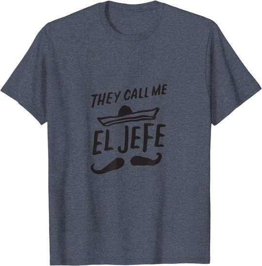The Call Me El Jefe Bragging Chef Geschenk Cinco De Mayo T-Shirt