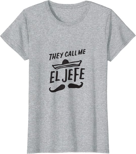 The Call Me El Jefe Bragging Chef Geschenk Cinco De Mayo T-Shirt