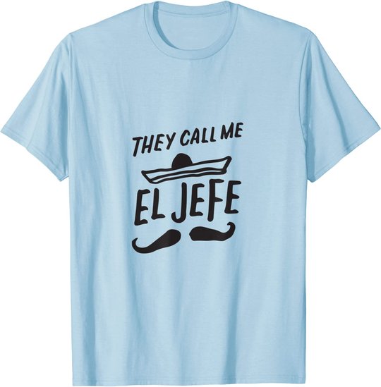 The Call Me El Jefe Bragging Chef Geschenk Cinco De Mayo T-Shirt