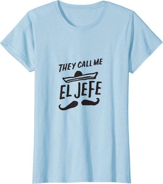 The Call Me El Jefe Bragging Chef Geschenk Cinco De Mayo T-Shirt