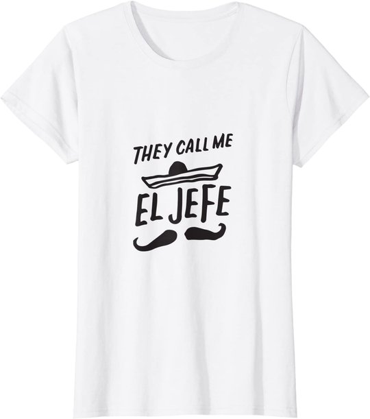 The Call Me El Jefe Bragging Chef Geschenk Cinco De Mayo T-Shirt