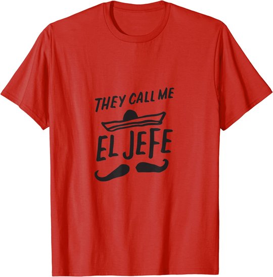 The Call Me El Jefe Bragging Chef Geschenk Cinco De Mayo T-Shirt