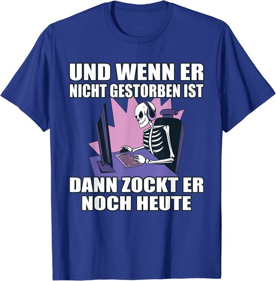 Herren Gaming Spruch Dann Zockt Er Noch Heute PC Computer Zocken T-Shirt