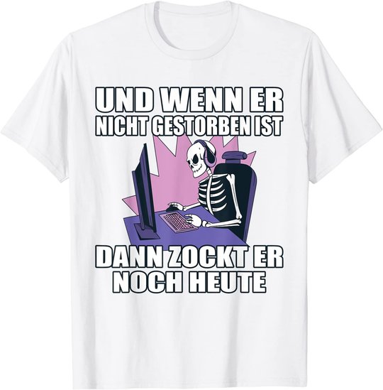 Herren Gaming Spruch Dann Zockt Er Noch Heute PC Computer Zocken T-Shirt