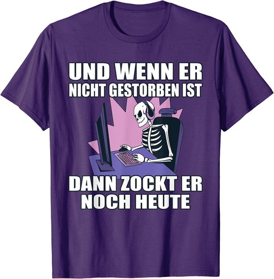 Herren Gaming Spruch Dann Zockt Er Noch Heute PC Computer Zocken T-Shirt