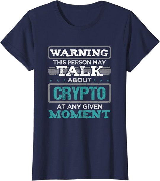 Warning This Person May Talk About Crypto Kryptowährung T-Shirt
