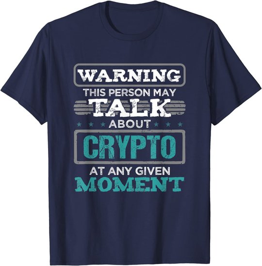 Warning This Person May Talk About Crypto Kryptowährung T-Shirt