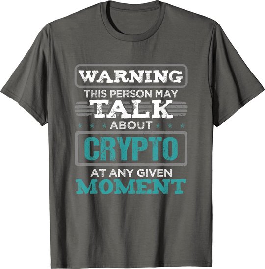 Warning This Person May Talk About Crypto Kryptowährung T-Shirt