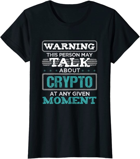 Warning This Person May Talk About Crypto Kryptowährung T-Shirt