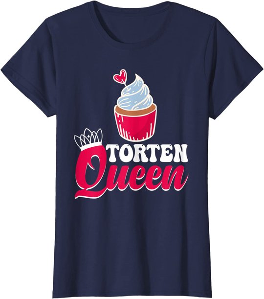 Damen Torten Queen Konditorin Bäckerin Muffin Kuchen Backen T-Shirt