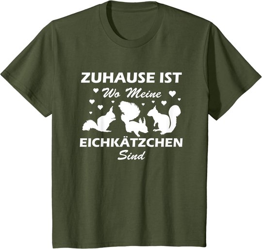 Eichhörnchen Shirt. Zuhause ist wo meine Eichkätzchen sind T-Shirt