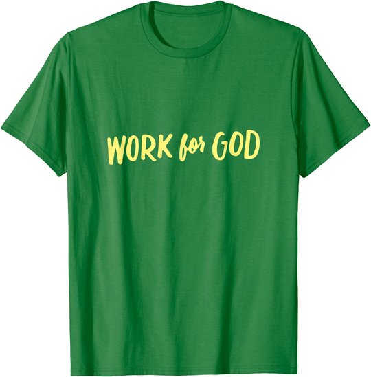 Christliche Kleidung, Geistliche Geschenke, Arbeit für Gott T-Shirt