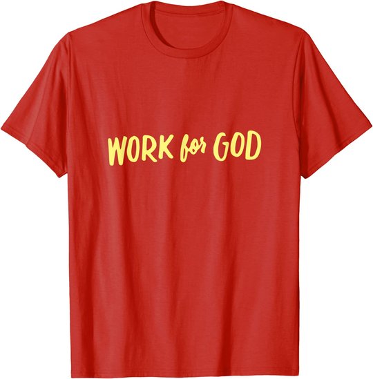 Christliche Kleidung, Geistliche Geschenke, Arbeit für Gott T-Shirt