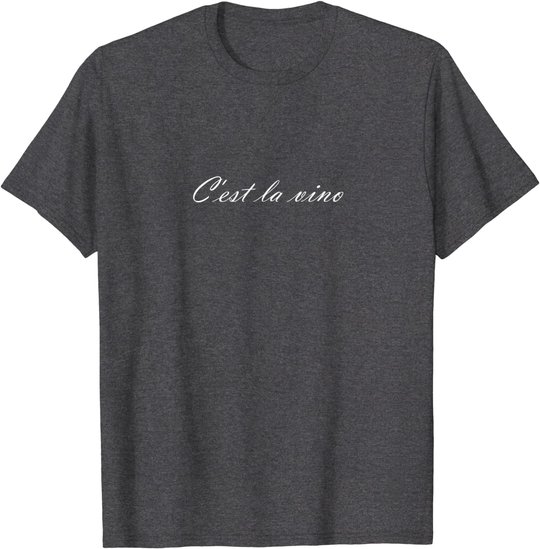 C'est la Vino - Wein. Das ist das Leben. Spruch zur Party T-Shirt