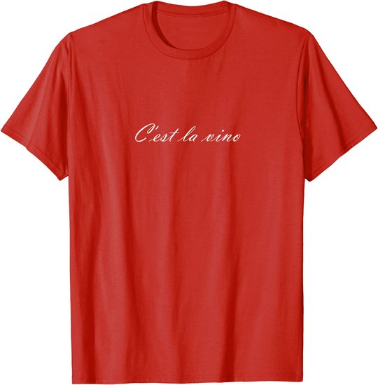 C'est la Vino - Wein. Das ist das Leben. Spruch zur Party T-Shirt
