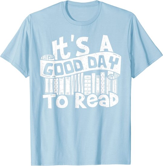 It's A Good Day To Read - Lesen T-Shirt