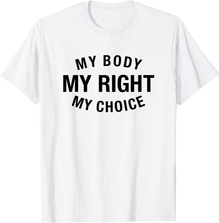My Body My Right My Choice Lustiges feminines Geschenk T-Shirt