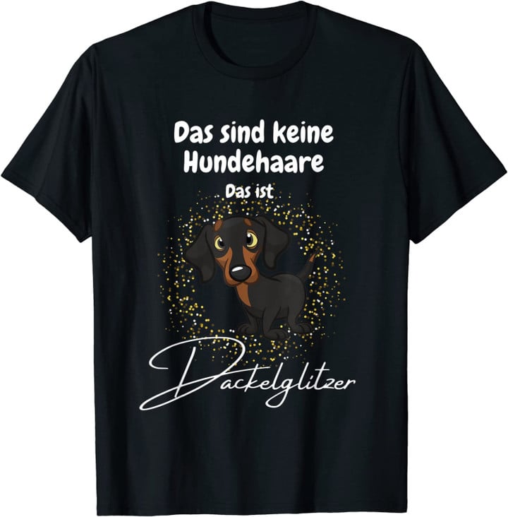 Dackel Dackelglitzer Hundehaare Süß Lustig Hund Geschenk T-Shirt