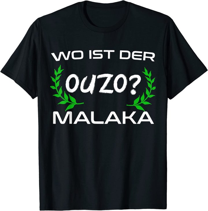 Wo Ist Der Ouzo Malaka Greece Griechenland Lustiges Geschenk T-Shirt