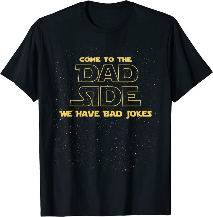 Come To The Dad Side We Have Bad Jokes Father's Day T-Shirt