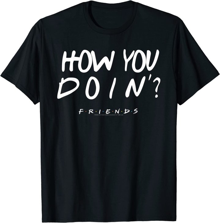 Friends How You Doin? White T-Shirt