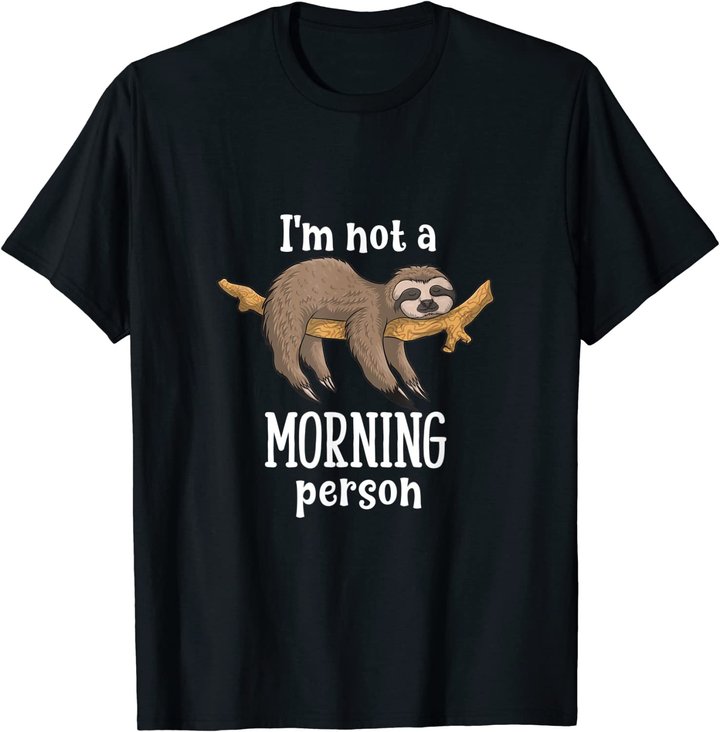 I am not a morning person sloth tiermotive Geschenk Faultier T-Shirt