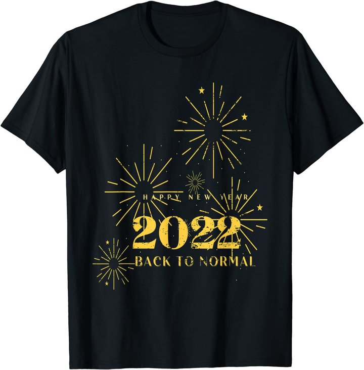 Happy New Year 2022 Shirt Silvester Party Back To Normal T-Shirt