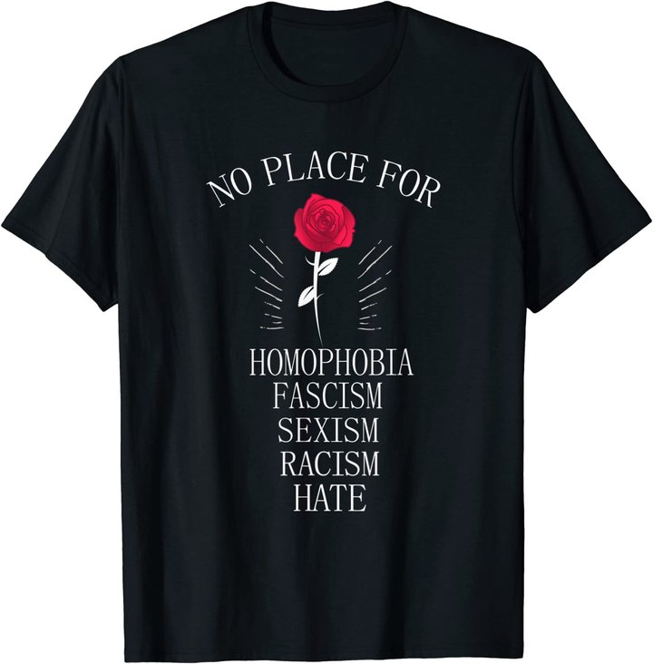 No Place For Homophobia Sexism Racism Hate T-Shirt