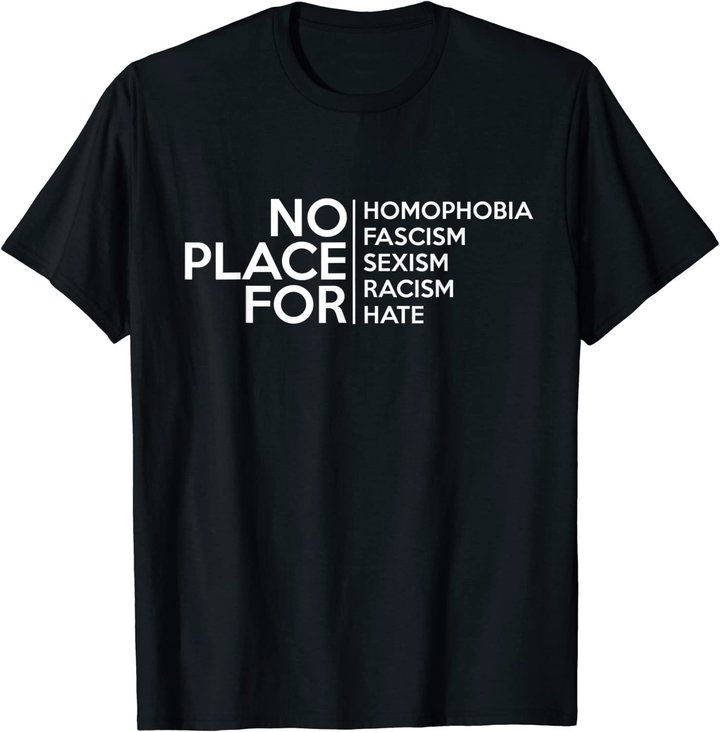 No Place For Homophobia Faszismus Sexismus Rassismus Hate Tee T-Shirt