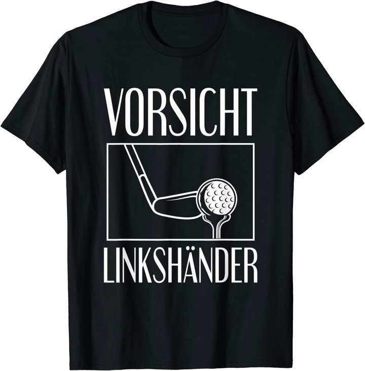 Golf Golfplatz Vorsicht Linkshänder Golfsport Golfspieler T-Shirt
