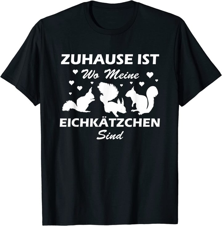 Eichhörnchen Shirt. Zuhause ist wo meine Eichkätzchen sind T-Shirt