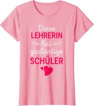 Lehrerin Großartige Schüler Lehrer Schule Beruf Geschenk T-Shirt