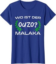 Wo Ist Der Ouzo Malaka Greece Griechenland Lustiges Geschenk T-Shirt
