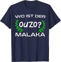 Wo Ist Der Ouzo Malaka Greece Griechenland Lustiges Geschenk T-Shirt