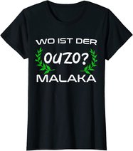 Wo Ist Der Ouzo Malaka Greece Griechenland Lustiges Geschenk T-Shirt