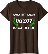 Wo Ist Der Ouzo Malaka Greece Griechenland Lustiges Geschenk T-Shirt