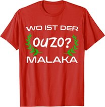Wo Ist Der Ouzo Malaka Greece Griechenland Lustiges Geschenk T-Shirt