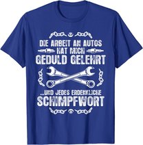 Schrauber Kfz Mechaniker T-Shirt: Geduld Und Schimpfwörter T-Shirt