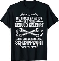 Schrauber Kfz Mechaniker T-Shirt: Geduld Und Schimpfwörter T-Shirt
